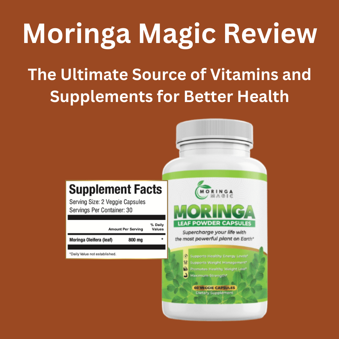 Moringa Magic Review The Ultimate Source of Vitamins and Supplements for Better Health