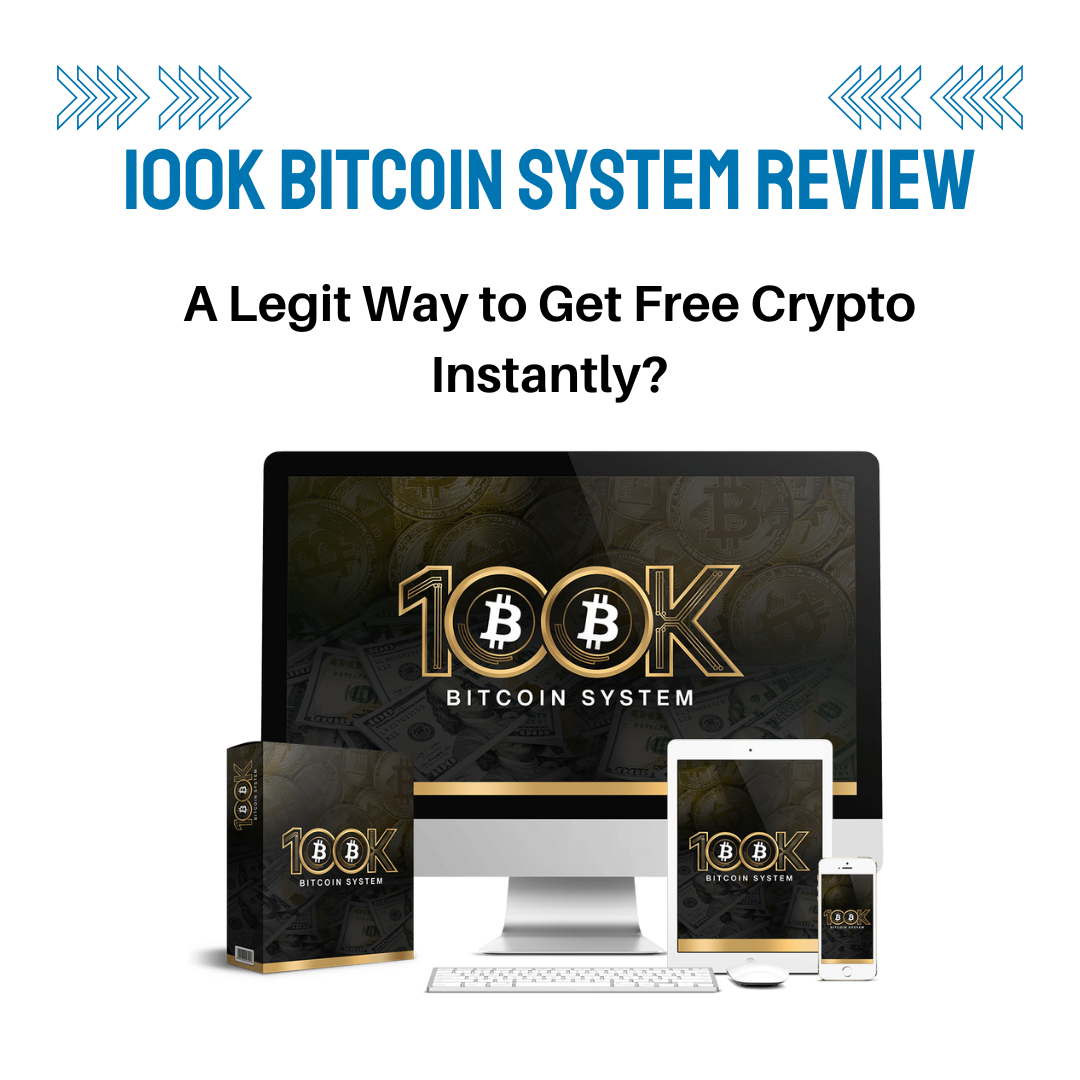 100K Bitcoin System Review A Legit Way to Get Free Crypto Instantly